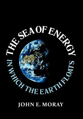 The Sea of Energy in Which the Earth Floats (Hardcover)