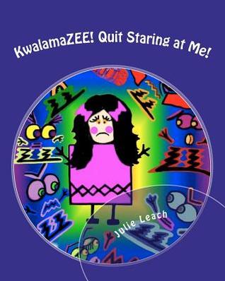 KwalamaZEE! Quit Staring at Me!: Angelee Series