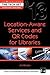Location-Aware Services and QR Codes for Libraries (Tech Set, 13)