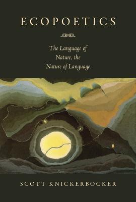 Ecopoetics: The Language of Nature, the Nature of Language (Paperback)