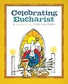 Celebrating Eucharist by Twenty-Third Publications