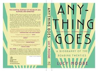 Anything Goes A Biography Of The Roaring Twenties By Lucy Moore