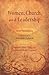 Women, Church, and Leadership: New Paradigms: Essays in Honor of Jean Miller Schmidt