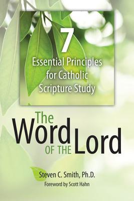 The Word of the Lord: 7 Essential Principles for Catholic Scripture Study (Paperback)