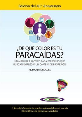 de Que Color Es Tu Paracaidas? 2012: Un Manual Practico Para Personas Que Buscan Empleo O un Cambio de Profesion