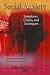 Social Anxiety: Symptoms, Causes, and Techniques (Psychology of Emotions, Motivations and Actions)