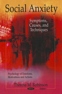 Social Anxiety: Symptoms, Causes, and Techniques (Psychology of Emotions, Motivations and Actions)
