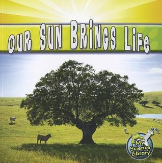 Rourke Educational Media Our Sun Brings Life (My Science Library)