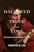 Hallowed in Truth and Love:...