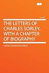 The Letters of Charles Sorley, with a Chapter of Biography by Charles Hamilton Sorley