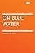 On Blue Water