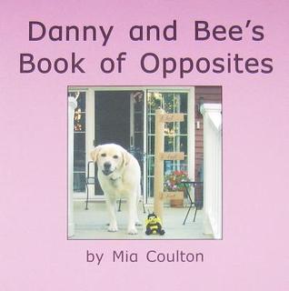 Danny and bee s book of opposites (Danny Danny Danny)