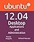 Ubuntu 12.04 Desktop: Applications and Administration