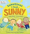 Sometimes I Feel Sunny: A Funny, Sunny Book Full of Feelings