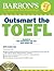 Barron's Outsmart the TOEFL by Pamela J. Sharpe
