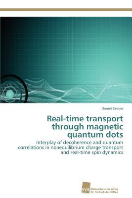 Real-time transport through magnetic quantum dots: Interplay of decoherence and quantum correlations in nonequilibrium charge transport and real-time spin dynamics