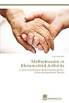 Methotrexate in Rheumatoid Arthritis: A pharmacokinetic-pharmacodynamic-pharmacogenomic Model (German Edition) Methotrexate in Rheumatoid Arthritis: A pharmacokinetic-pharmacodynamic-pharmacogenomic Model (German Edition)