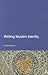 Writing Muslim Identity