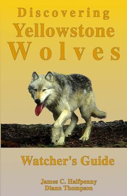 Discovering Yellowstone Wolves: Watcher's Guide (Paperback)