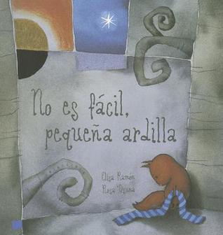 No es facil, pequeña ardilla