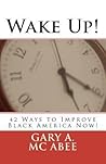 Wake Up!: 42 Ways to Improve Black America Now!