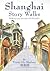 Shanghai Story Walks: Walking Tours Through Old Shanghai