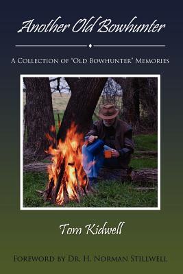 Another Old Bowhunter: A Collection of Old Bowhunter Memories (Paperback)