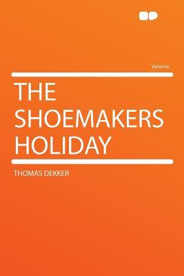 The Shoemakers Holiday