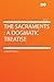 The Sacraments: A Dogmatic Treatise Volume 1