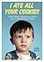 I Ate All Your Cookies: (and Other Things You Wish You Could Tell Your Kids) (Funny Mother's Day Gift for Mom)