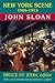 New York Scene: 1906-1913 John Sloan