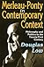 Merleau-Ponty in Contemporary Context: Philosophy and Politics in the Twenty-First Century