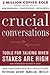 Crucial Conversations: Tools for Talking When Stakes Are High