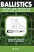 Ballistics: Theory and Desi...