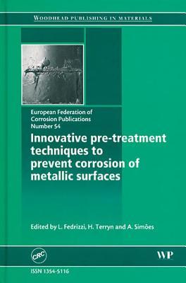 Innovative Pre-treatment Techniques to Prevent Corrosion of Metallic Surfaces (EFC 54) (European Federation of Corrosion Publications)