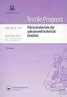 Fibre Materials for Advanced Technical Textiles: Fibre materials for advanced technical textiles (Textile Progress)