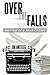 Over The Falls: Survival Of...