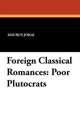 Foreign Classical Romances: Poor Plutocrats