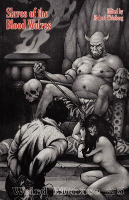 Weird Menace #5: Slaves of the Blood Wolves