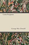 Cross Purposes by George MacDonald