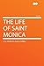 The Life of Saint Monica by F.A. Forbes