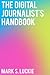 The Digital Journalist's Handbook by Mark S. Luckie