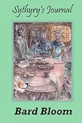 Sythyry's Journal: A World Tree Chronicle of Transaffection, Adventure, and Doom
