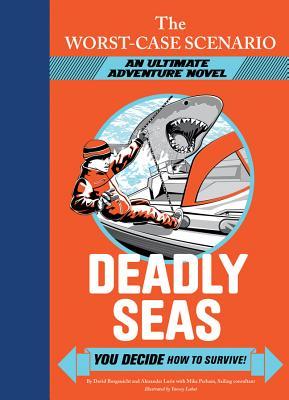 Deadly Seas: You Decide How to Survive! (The Worst-Case Scenario Ultimate Adventure, #4)
