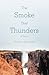 The Smoke That Thunders