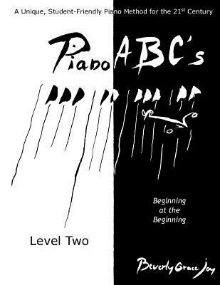 Piano ABC's - Level Two: (Revised Edition, 2016) Beginning at the Beginning (Volume 2)