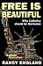 Free is Beautiful by Randy England