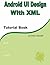 Android UI Design with XML: Tutorial Book