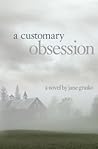 A Customary Obsession by Jane Creelman Graiko A Customary Obsession by Jane Creelman Graiko