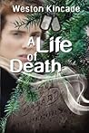 A Life of Death by Weston Kincade
